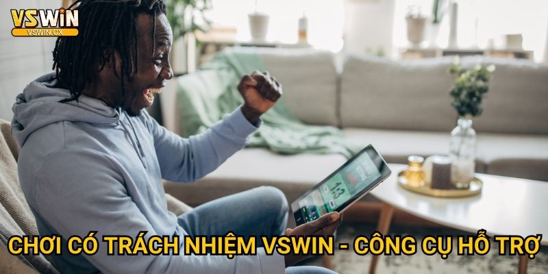 Chơi có trách nhiệm Vswin - Công cụ hỗ trợ