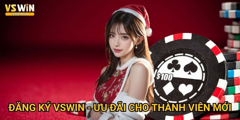 Đăng ký Vswin dễ dàng - Nhận ngay khuyến mãi 3 Đăng ký Vswin - Ưu đãi cho thành viên mới