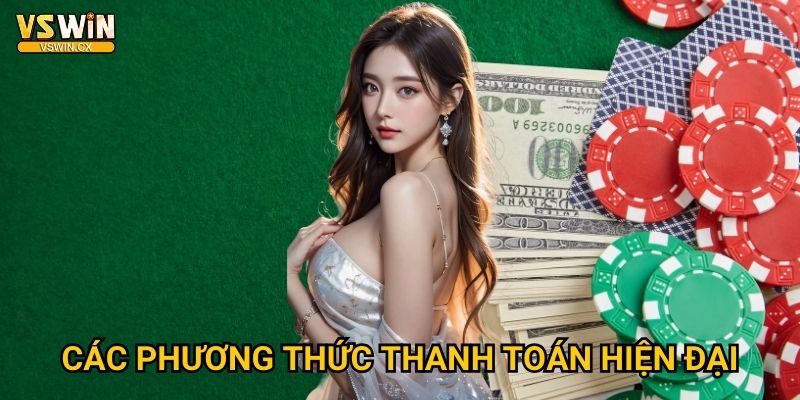Nạp tiền Vswin nhanh chóng - Uy tín tuyệt đối 2 Các phương thức thanh toán hiện đại