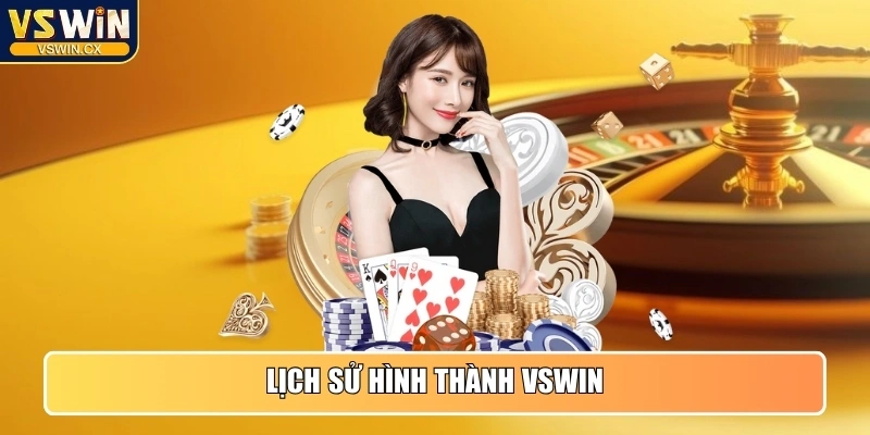 VSWIN 🌟 Link Trang Chủ Nhà Cái VS WIN Chất Lượng 【09/2025】 27 Lịch sử hình thành VSWIN