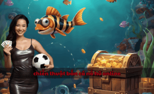 chiến thuật bắn cá nổ hũ online