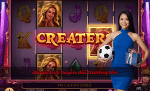 đá gà trực tuyến đổi thưởng lớn