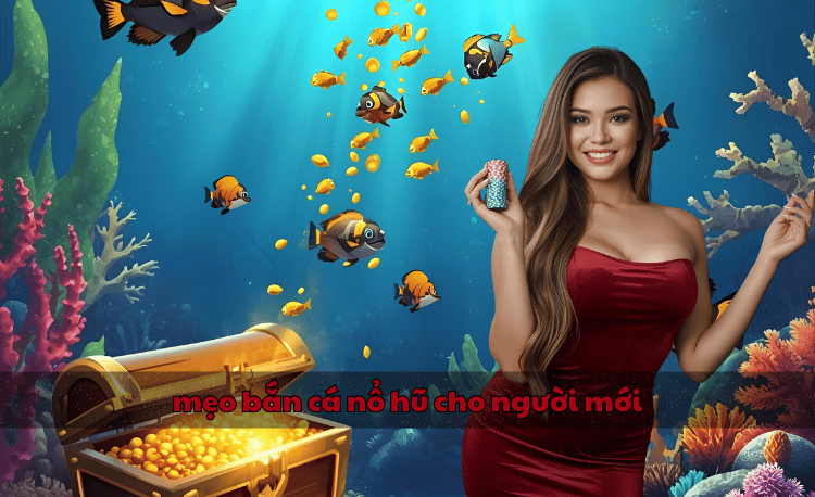 Mẹo bắn cá nổ hũ cho người mới – Sự thật bạn cần biết 2 Mẹo bắn cá nổ hũ cho người mới