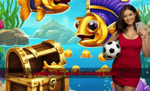 sự kiện bắn cá nổ hũ hàng tuần